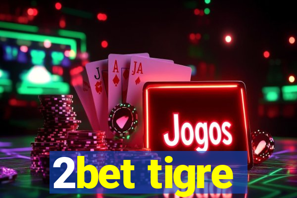 2bet tigre